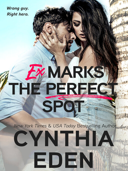 Title details for Ex Marks the Perfect Spot by Cynthia Eden - Available